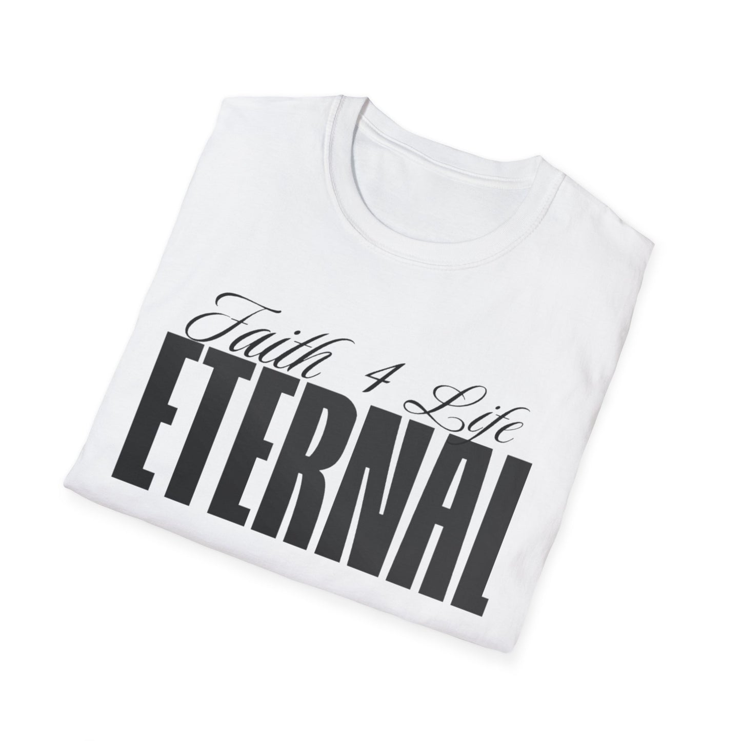 Eternal Faith Unisex T-Shirt - Inspirational Quote Tee, Motivational Gift, Spiritual Wear, Everyday Comfort, Unisex Apparel